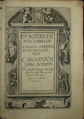 Costanzo (o Costantino) Pulcarelli Constantii Pulcharellii a Massa Lubrensi e Societate Iesu Carminum Libri quinque his adiecti Dialogus de vitiis senectutis, et Homericae Iliadis libri duo e graeco in latinum conversi  1618 Neapoli apud Tarquinium Longum